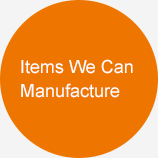 Items We Can Manufacture